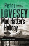Mad Hatter's Holiday - Peter Lovesey - 9780751581096