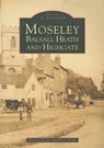 Moseley, Balsall Heath and Highgate - DRAKE,  Peter ; Baxter, Marian - 9780752406800