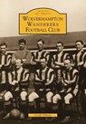 Wolverhampton Wanderers FC - ALLMAN,  Geoff - 9780752424279