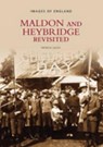 Maldon and Heybridge Revisited - Patrick Lacey - 9780752424873