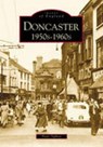 Doncaster 1950s-1960s - TUFFREY,  Peter - 9780752426129