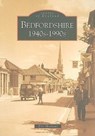 Bedfordshire 1940-1990 - Eric Meadows - 9780752426549