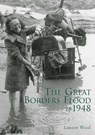 The Great Borders Flood of 1948 - Lawson Wood - 9780752427560