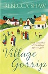 Village Gossip - Rebecca Shaw - 9780752833972