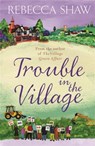 Trouble in the Village - Rebecca Shaw - 9780752837604