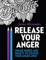 Release Your Anger: Midnight Edition: An Adult Coloring Book with 40 Swear Words to Color and Relax - James Alexander - 9780753545669