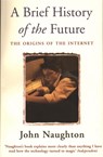 A Brief History of the Future - John Naughton - 9780753810934
