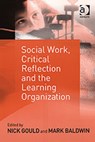 Social Work, Critical Reflection and the Learning Organization - Mark Baldwin - 9780754631651