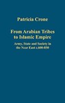 From Arabian Tribes to Islamic Empire - Patricia Crone - 9780754659259