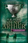 King Arthur: The Bloody Cup (King Arthur Trilogy 3) - M. K. Hume - 9780755348732