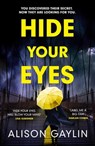 Hide Your Eyes - Alison Gaylin - 9780755353217