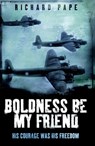 Boldness Be My Friend - Richard Pape - 9780755360499