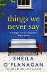 Things We Never Say - Sheila O'Flanagan - 9780755378494