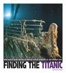 Finding the Titanic: How Images from the Ocean Depths Fueled Interest in the Doomed Ship - Michael Burgan - 9780756556440