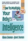 How to Multiply Your Baby's Intelligence - Glenn Doman ; Janet Doman - 9780757001918