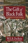 The Gift of Black Folk - W E B Du Bois - 9780757003196