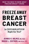 Freeze Away Breast Cancer - Dennis R Holmes ; Ingrid L Edstrom - 9780757005428