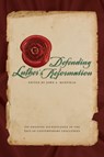 Defending Luther's Reformation - John A Maxfield ; Concordia Publishing House - 9780758650757