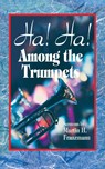 Ha! Ha! Among the Trumpets - Martin H Franzmann - 9780758657565