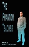 The Phantom Teacher - Mike Anderson - 9780759620902
