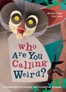 Who Are You Calling Weird? - Marilyn Singer - 9780760363393