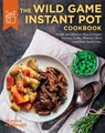 The Wild Game Instant Pot Cookbook - Beverly Hudson - 9780760369241