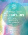 The Ultimate Guide to Channeling - Amy Sikarskie - 9780760371770