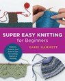 Super Easy Knitting for Beginners - Carri Hammett - 9780760379875
