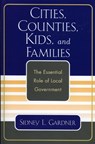 Cities, Counties, Kids, and Families - Sidney L. Gardner - 9780761830948