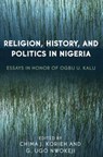 Religion, History, and Politics in Nigeria - KORIEH,  Chima J. ; Nwokeji, Ugo G. - 9780761831396