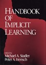 Handbook of Implicit Learning - Michael A. (Allen) Stadler ; Peter A. Frensch - 9780761901976
