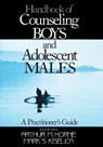 Handbook of Counseling Boys and Adolescent Males - Arthur M Horne ; Mark S. Kiselica - 9780761908401
