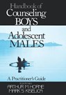 Handbook of Counseling Boys and Adolescent Males - Arthur M Horne ; Mark S. Kiselica - 9780761908418