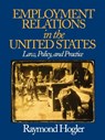 Employment Relations in the United States - Raymond L. (Louis) Hogler - 9780761926542