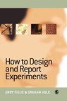 How to Design and Report Experiments - Andy Field ; Graham J Hole - 9780761973829