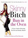Skinny Bitch: Bun in the Oven - FREEDMAN,  Rory ; Barnouin, Kim - 9780762431052