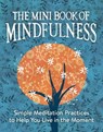 The Mini Book of Mindfulness - Camilla Sanderson - 9780762457922