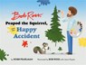 Bob Ross, Peapod the Squirrel, and the Happy Accident - Bob Ross ; Robb Pearlman - 9780762474028