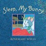 Sleep, My Bunny - Rosemary Wells - 9780763692629