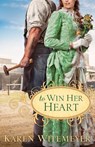 To Win Her Heart - Karen Witemeyer - 9780764207570