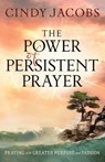 The Power of Persistent Prayer – Praying With Greater Purpose and Passion - Cindy Jacobs - 9780764208744