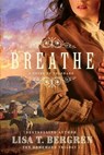 Breathe: A Novel of Colorado - Lisa T. Bergren - 9780764234644