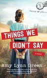 Things We Didn't Say - Amy Lynn Green - 9780764237874