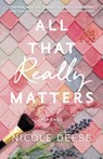 All That Really Matters - Nicole Deese - 9780764238130