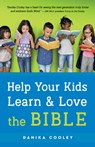 Help Your Kids Learn and Love the Bible - Danika Cooley - 9780764239090