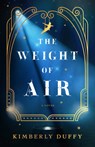 Weight of Air - Kimberly Duffy - 9780764241369