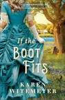 If the Boot Fits - Karen Witemeyer - 9780764242892