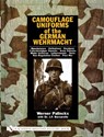 Camouflage Uniforms of the German Wehrmacht: Manufacturers - Zeltbahnen - Headgear - Fallschirmjager Smocks - Army Smocks - Padded Uniforms - Leibermu - Werner Palinckx - 9780764316234