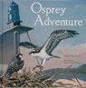 Osprey Adventure - Jennifer Keats Curtis - 9780764336843