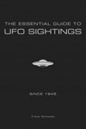The Essential Guide to UFO Sightings Since 1945 - Frank Schwede - 9780764354373